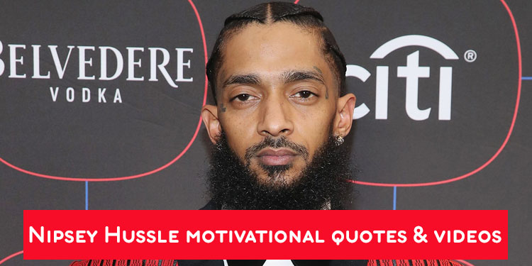 Nipsey Hussle's most motivational videos & quotes • Black Business Data