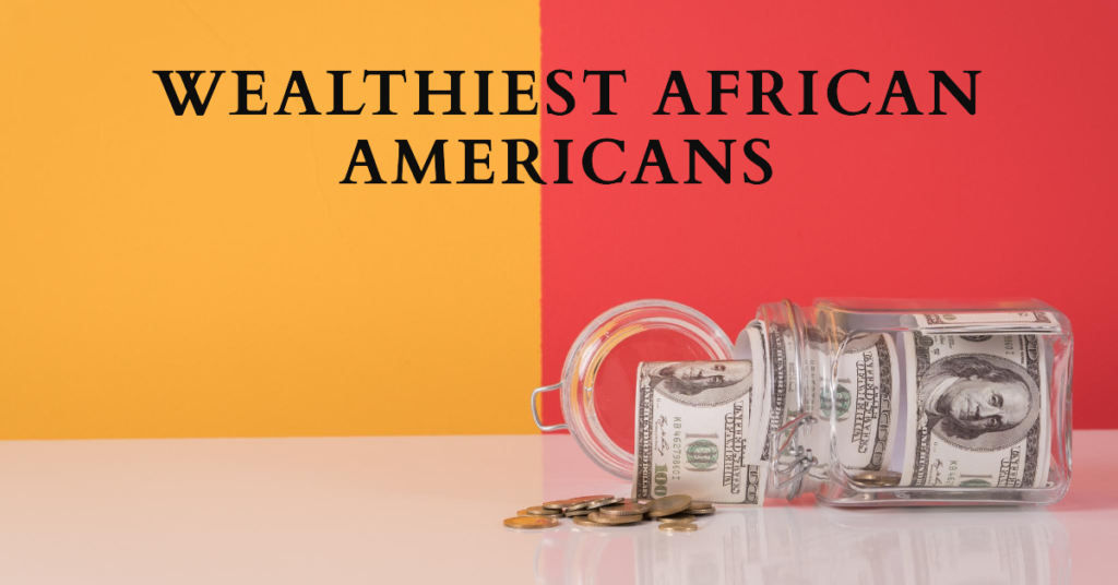 Celebrating Wealthiest African Americans