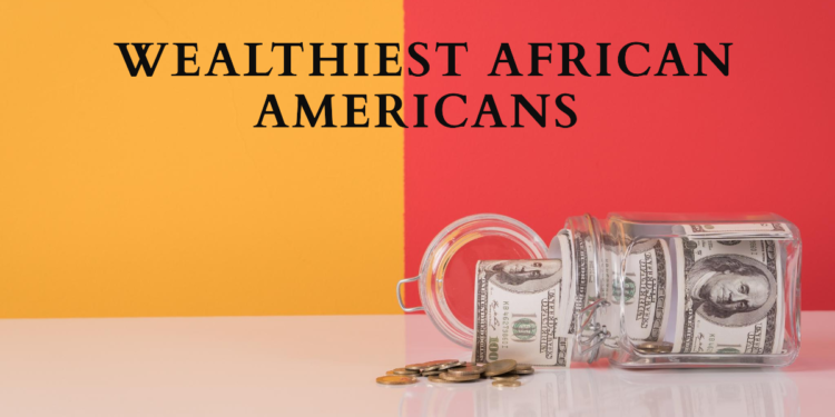 Celebrating Wealthiest African Americans